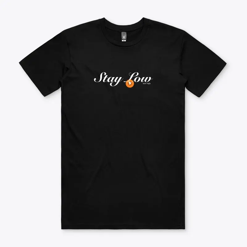 Stay Low,  the T Shirt